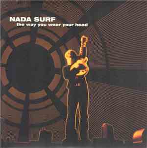 Nada Surf - The Way You Wear Your Head