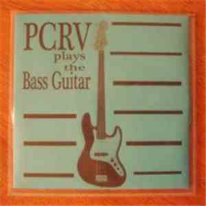 PCRV - Plays The Bass Guitar