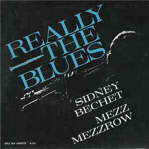 Sidney Bechet - Mezz Mezzrow - Really The Blues