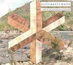 Sleepmakeswaves - ...And So We Destroyed Everything