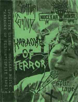 Splatter Grind / Nuclear Noise  - Karaoke Of Terror (Split Tape)