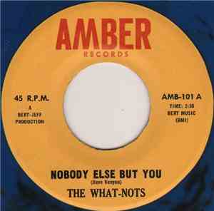 The What-Nots - Nobody Else But You / Look Down