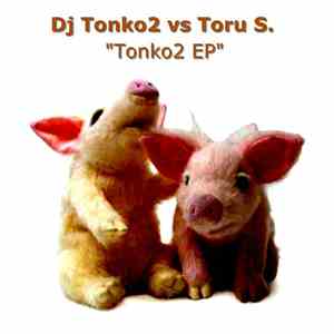 Toru S., Dj Tonko2 - Tonko2 E.P.