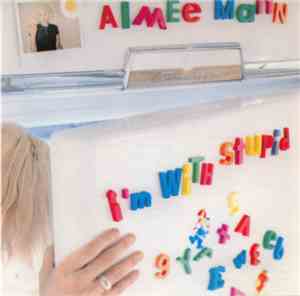 Aimee Mann - I'm With Stupid