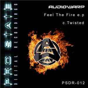 Audiowarp - Feel The Fire E.p (C.Twisted)