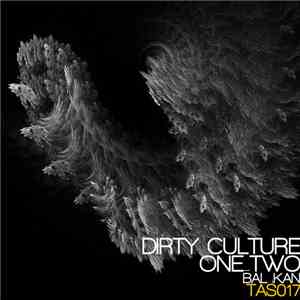Dirty Culture / One Two  - Bal Kan