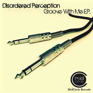Disordered Perception - Groove With Me EP