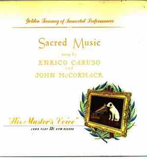 Enrico Caruso And John McCormack  - Golden Treasury Of Immortal Performances: Sacred Music Sung By Enrico Caruso And John McCormack