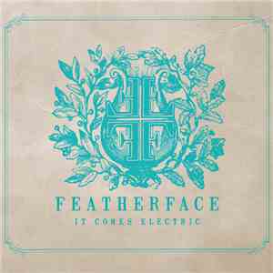 Featherface - It Comes Electric