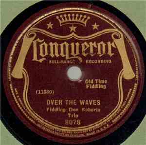 Fiddling Doc Roberts Trio - Over The Waves / Ninety-Nine Years
