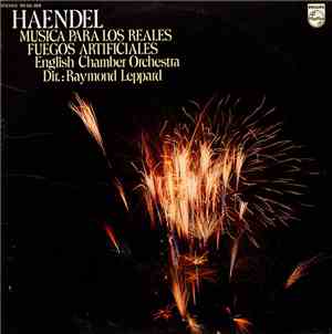 Handel - English Chamber Orchestra, Raymond Leppard - Música Para Los Reales Fuegos Artificiales