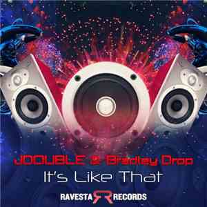 JDOUBLE & Bradley Drop - It's Like That