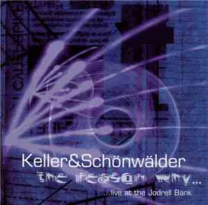 Keller & Schönwälder - The Reason Why... ...Live At The Jodrell Bank