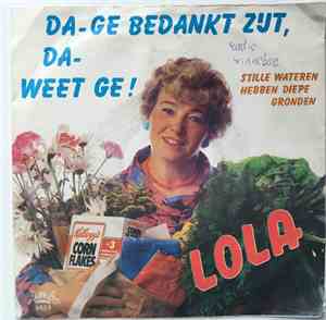 LoLa  - Da-Ge Bedankt Zijt, Da-Weet Ge! / Stille Wateren, Hebben Diepen Gronden