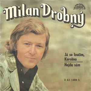 Milan Drobný - Já Se Loučím, Karolíno / Nejdu Sám