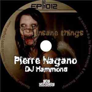 Pierre Nagano / DJ Hammond - Insane Things EP