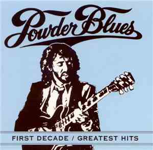 Powder Blues - First Decade / Greatest Hits