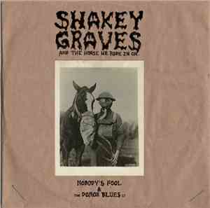 Shakey Graves - Shakey Graves And The Horse He Rode In On (Nobody's Fool And The Donor Blues Ep)