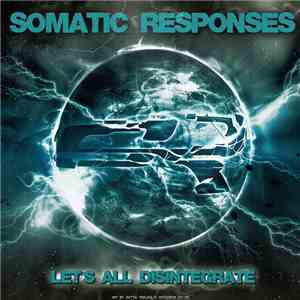 Somatic Responses - Let's All Disintegrate