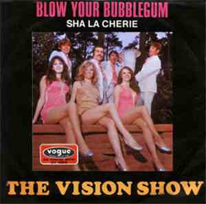 The Vision Show - Blow Your Bubblegum / Sha La Cherie