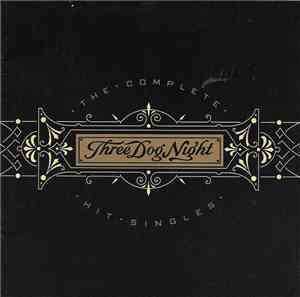 Three Dog Night - The Complete Hit Singles