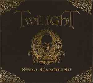 Twilight  - Still Gambling