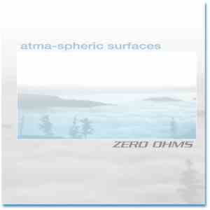 Zero Ohms - Atma-spheric Surfaces