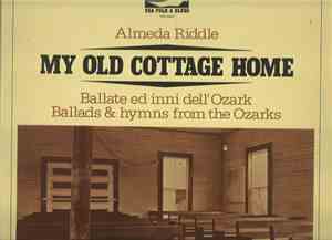 Almeda Riddle - My Old Cottage Home (Ballads & Hymns from the Ozarks)
