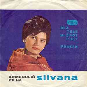 Armenulić Zilha - Silvana - Bez Tebe Mi Život Pust I Prazan