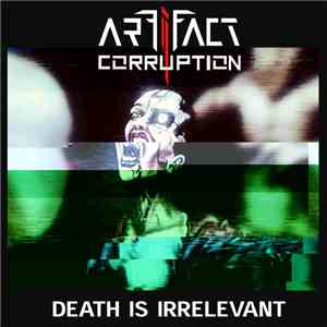 Artifact Corruption - Death Is Irrelevant