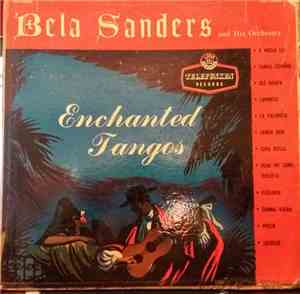 Bela Sanders And His Orchestra - Enchanted Tangos