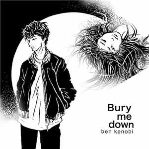 Ben Kenobi - Bury Me Down
