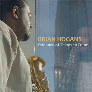 Brian Hogans - Evidence Of Things To Come