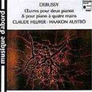 Claude Debussy, Claude Helffer, Haakon Austbö - Œuvres Pour Deux Pianos & Pour Piano À Quatre Mains