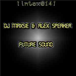 DJ Maxsie & Alex Speaker - Future Sound