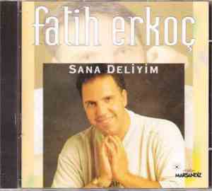 Fatih Erkoç - Sana Deliyim