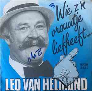 Leo Van Helmond - Wie Z'n Vrouwtje Liefheeft...