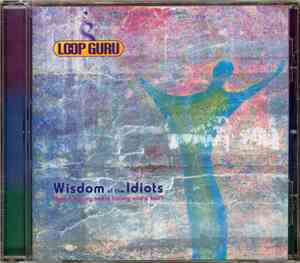 Loop Guru - Wisdom Of The Idiots (Half A History And A History And A Half)