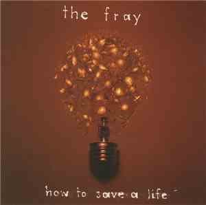 The Fray - How To Save A Life