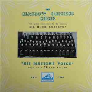 The Glasgow Orpheus Choir, Sir Hugh Roberton - The Glasgow Orpheus Choir - Vol. Two