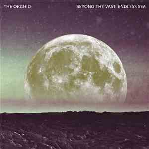 The Orchid  - Beyond The Vast, Endless Sea