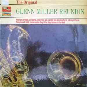 The Original Glenn Miller Reunion Conducted By Billy May - The Original Glenn Miller Reunion - Recorded Live In Concert