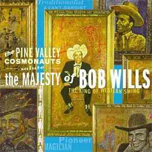 The Pine Valley Cosmonauts - Salute The Majesty Of Bob Wills - The King Of Western Swing