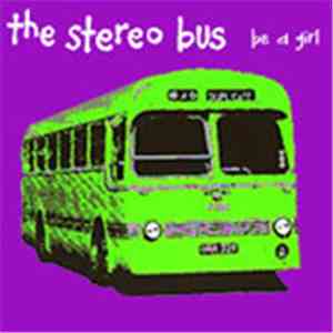 The Stereo Bus - Be A Girl