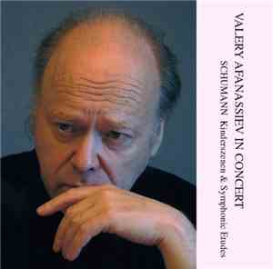 Valery Afanassiev, Schumann - Valery Afanassiev In Concert: Kinderszenen & Symphonic Etudes