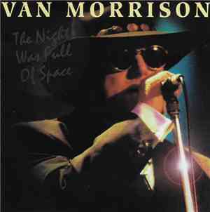 Van Morrison - The Night Was Full Of Space