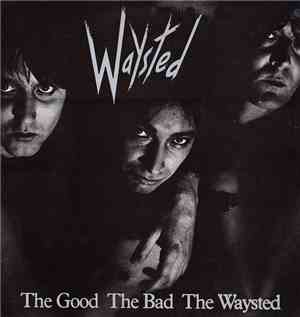 Waysted - The Good The Bad The Waysted