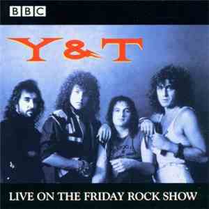 Y & T - Live On The Friday Rock Show