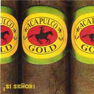 Acapulco Gold  - Si Senor