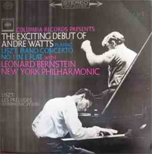 André Watts, Franz Liszt, The New York Philharmonic Orchestra, Leonard Bernstein - Piano Concerto No. 1 In E Flat / Les Preludes (Symphonic Poem)